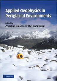 Title: Applied Geophysics in Periglacial Environments, Author: C. Hauck