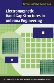 Title: Electromagnetic Band Gap Structures in Antenna Engineering, Author: Fan Yang