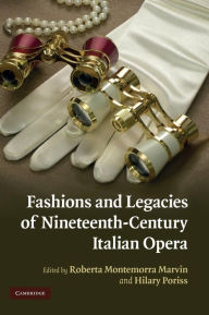 Title: Fashions and Legacies of Nineteenth-Century Italian Opera, Author: Roberta Montemorra Marvin