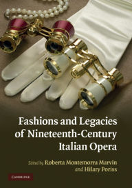 Title: Fashions and Legacies of Nineteenth-Century Italian Opera, Author: Roberta Montemorra Marvin