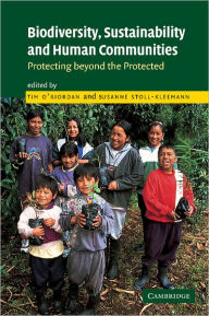 Title: Biodiversity, Sustainability and Human Communities: Protecting beyond the Protected / Edition 1, Author: Tim O'Riordan