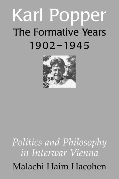 Karl Popper - The Formative Years, 1902-1945: Politics and Philosophy in Interwar Vienna / Edition 1