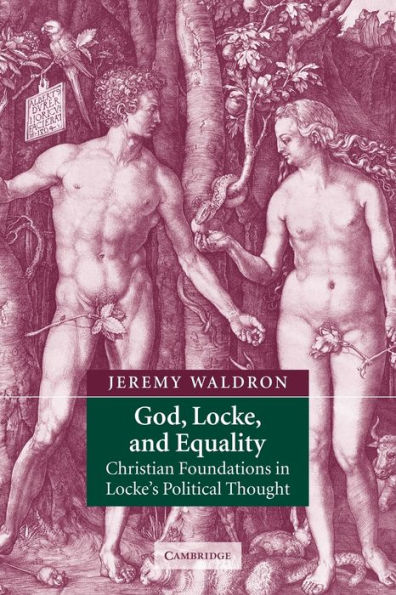 God, Locke, and Equality: Christian Foundations in Locke's Political Thought / Edition 1