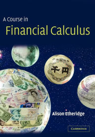 Title: A Course in Financial Calculus / Edition 1, Author: Alison Etheridge
