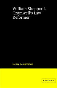 Title: William Sheppard, Cromwell's Law Reformer, Author: Nancy L. Matthews