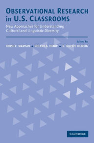 Title: Observational Research in U.S. Classrooms: New Approaches for Understanding Cultural and Linguistic Diversity, Author: Hersh C. Waxman