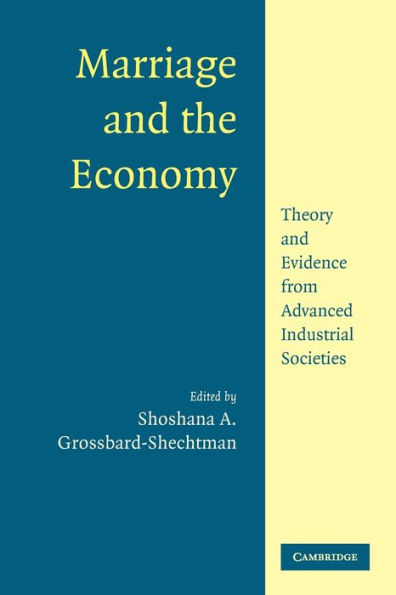 Marriage and the Economy: Theory and Evidence from Advanced Industrial Societies / Edition 1