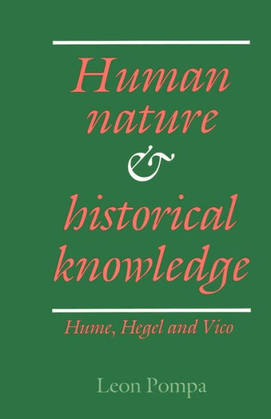 Human Nature and Historical Knowledge: Hume, Hegel Vico