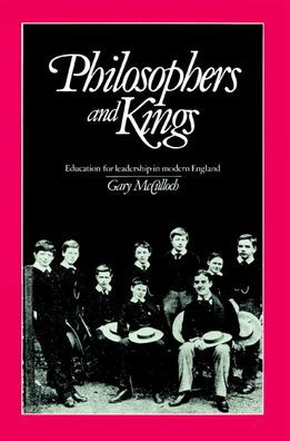 Philosophers and Kings: Education for Leadership Modern England