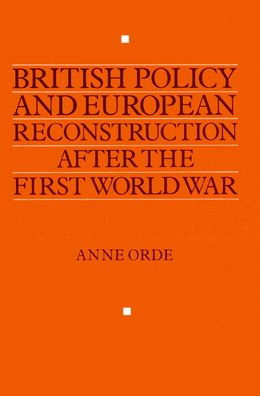 British Policy and European Reconstruction after the First World War