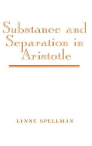 Title: Substance and Separation in Aristotle, Author: Lynne Spellman