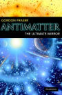 Antimatter: The Ultimate Mirror