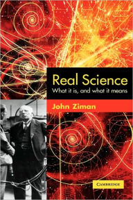 Title: Real Science: What it Is and What it Means / Edition 1, Author: John Ziman
