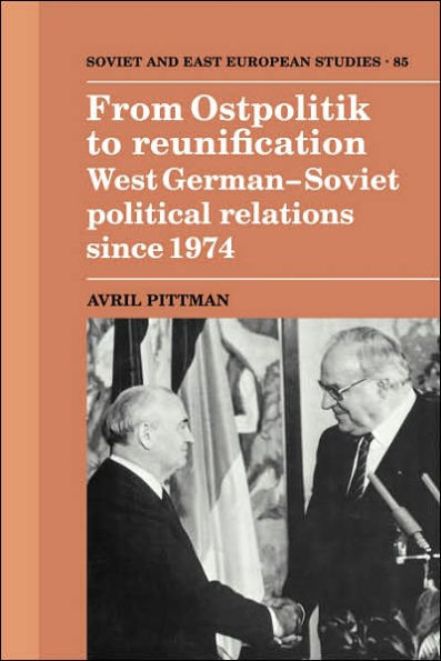 From Ostpolitik to Reunification: West German-Soviet Political Relations since 1974