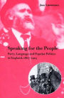 Speaking for the People: Party, Language and Popular Politics in England, 1867-1914