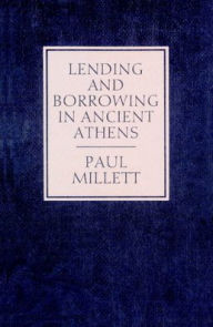 Title: Lending and Borrowing in Ancient Athens, Author: Paul Millett