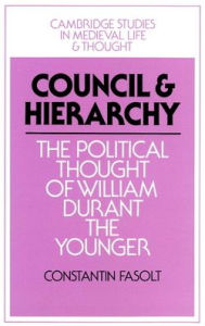 Title: Council and Hierarchy: The Political Thought of William Durant the Younger, Author: Constantin Fasolt