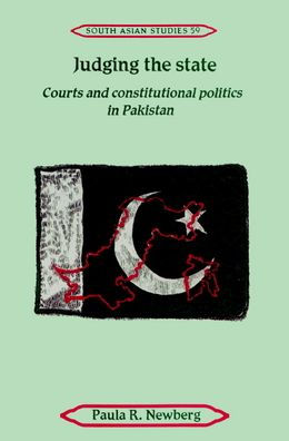 Judging the State: Courts and Constitutional Politics in Pakistan / Edition 1