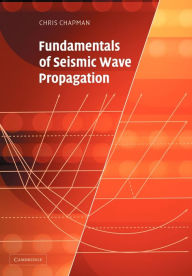 Title: Fundamentals of Seismic Wave Propagation, Author: Chris Chapman