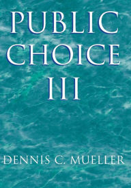 Title: Public Choice III / Edition 3, Author: Dennis C. Mueller