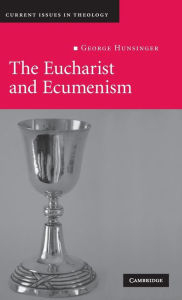 Title: The Eucharist and Ecumenism: Let Us Keep the Feast, Author: George Hunsinger
