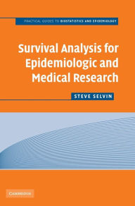 Title: Survival Analysis for Epidemiologic and Medical Research / Edition 1, Author: Steve Selvin