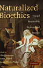 Naturalized Bioethics: Toward Responsible Knowing and Practice