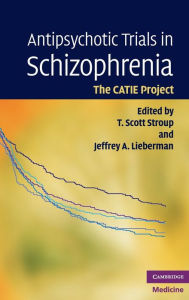 Title: Antipsychotic Trials in Schizophrenia: The CATIE Project, Author: T. Scott Stroup