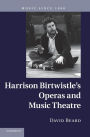 Harrison Birtwistle's Operas and Music Theatre