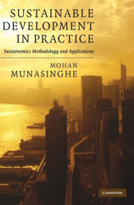 Title: Sustainable Development in Practice: Sustainomics Methodology and Applications, Author: Mohan Munasinghe