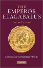 The Emperor Elagabalus: Fact or Fiction?