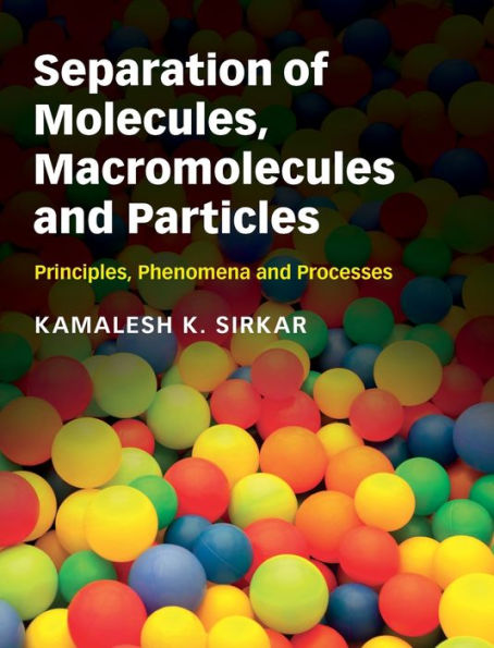 Separation of Molecules, Macromolecules and Particles: Principles, Phenomena and Processes