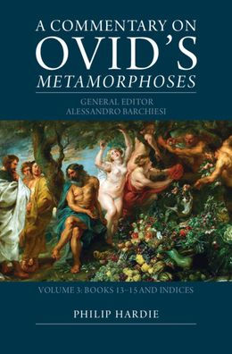 A Commentary on Ovid's Metamorphoses: Volume 3, Books 13-15 and Indices