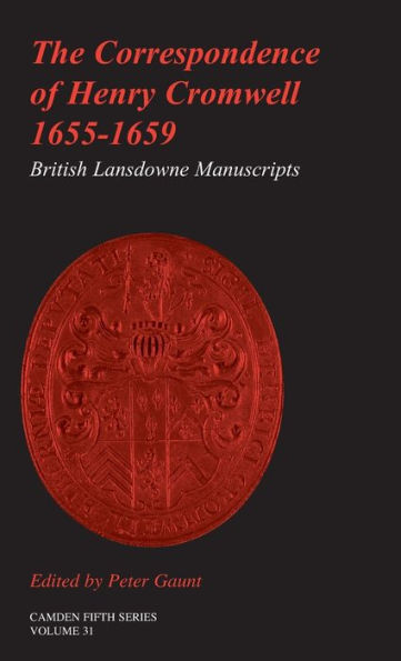 The Correspondence of Henry Cromwell, 1655-1659: British Library Lansdowne Manuscripts