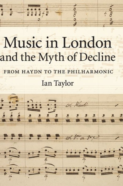 Music in London and the Myth of Decline: From Haydn to the Philharmonic