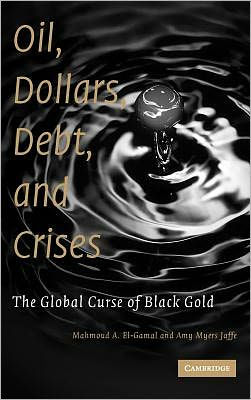 Oil, Dollars, Debt, and Crises: The Global Curse of Black Gold