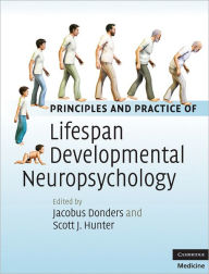 Title: Principles and Practice of Lifespan Developmental Neuropsychology, Author: Jacobus Donders