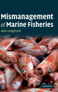 Title: Mismanagement of Marine Fisheries, Author: Alan Longhurst