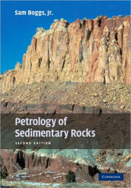 Title: Petrology of Sedimentary Rocks / Edition 2, Author: Sam Boggs