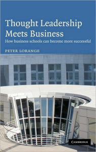 Title: Thought Leadership Meets Business: How business schools can become more successful, Author: Peter Lorange