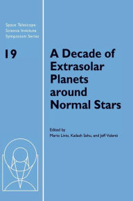 Title: A Decade of Extrasolar Planets around Normal Stars: Proceedings of the Space Telescope Science Institute Symposium, held in Baltimore, Maryland May 2-5, 2005, Author: Mario Livio