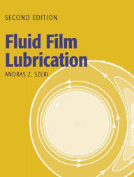 Title: Fluid Film Lubrication / Edition 2, Author: Andras Z. Szeri