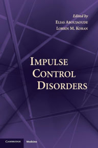 Title: Impulse Control Disorders, Author: Elias Aboujaoude MD