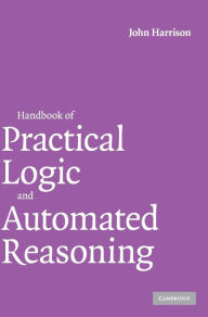 Title: Handbook of Practical Logic and Automated Reasoning, Author: John Harrison