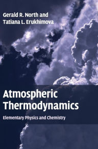 Title: Atmospheric Thermodynamics: Elementary Physics and Chemistry, Author: Gerald R. North