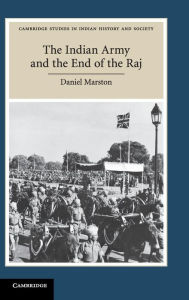 Title: The Indian Army and the End of the Raj, Author: Daniel Marston