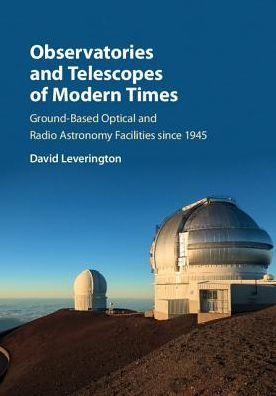 Observatories and Telescopes of Modern Times: Ground-Based Optical and Radio Astronomy Facilities since 1945