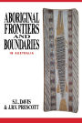 Aboriginal Frontiers And Boundaries In Australia
