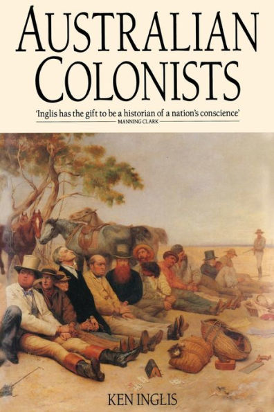 Australian Colonists: An Exploration of Social History, 1788-1870