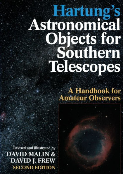 Hartung's Astronomical Objects for Southern Telescopes: A Handbook for Amateur Observers